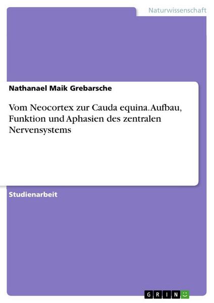Produktbild: Vom Neocortex zur Cauda equina. Aufbau, Funktion und Aphasien des zentralen Nervensystems