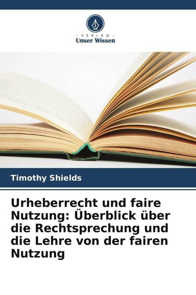 Produktbild: Urheberrecht und faire Nutzung: &Uuml;berblick &uuml;ber die Rechtsprechung und die Lehre von der fairen Nutzung