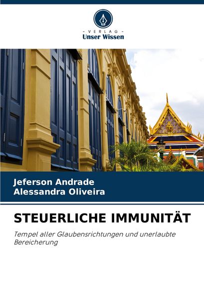 Steuerliche Immunität, Taschenbuch von Jeferson Andrade , Alessandra Oliveira, Verlag Unser Wissen, 9786208903619