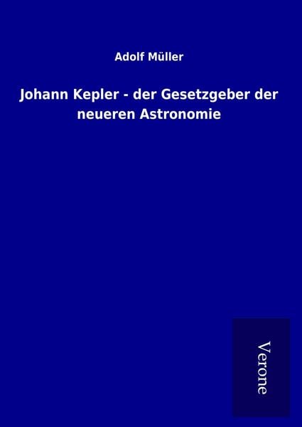 Produktbild: Johann Kepler - der Gesetzgeber der neueren Astronomie