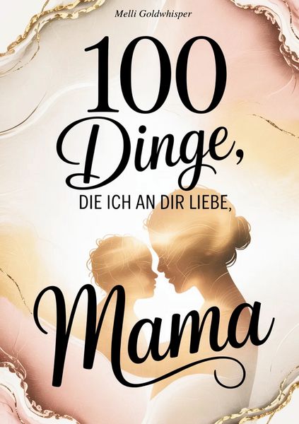 Produktbild: 100 Dinge, die ich an dir liebe Mama