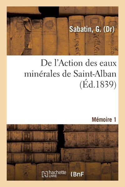 Produktbild: De l'Action des eaux min&eacute;rales de Saint-Alban. M&eacute;moire 1