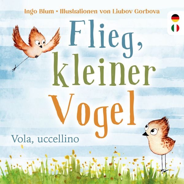 Flieg, kleiner Vogel. - Vola, uccellino., Gebundene Ausgabe von Ingo Blum, Kleine Leute Verlag, 978-3-949514-18-0
