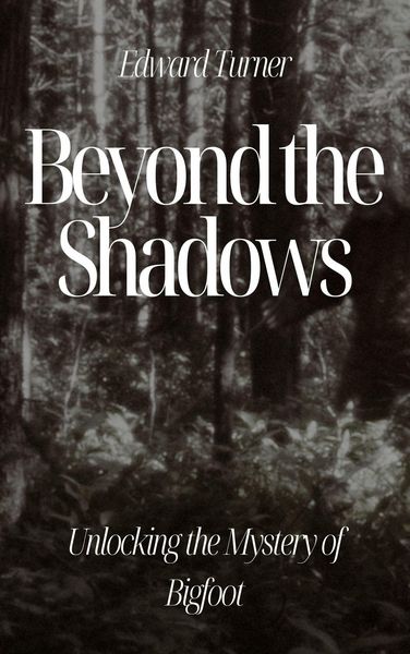 Produktbild: Beyond the Shadows: Unlocking the Mystery of Bigfoot