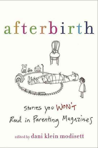 Produktbild: Afterbirth: Stories You Won't Read in a Parenting Magazine