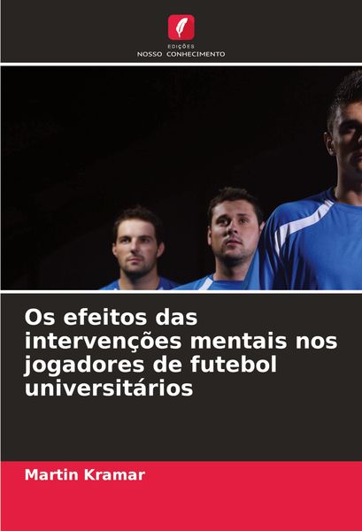 Produktbild: Os efeitos das interven&ccedil;&otilde;es mentais nos jogadores de futebol universit&aacute;rios