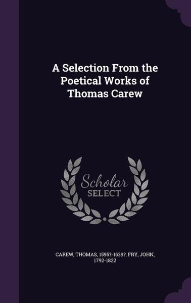 Produktbild: A Selection From the Poetical Works of Thomas Carew
