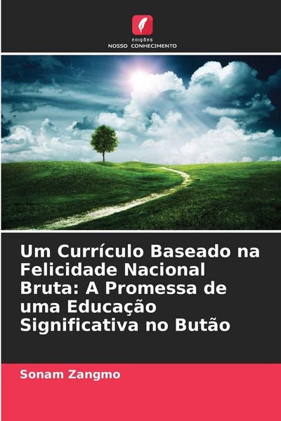Produktbild: Um Curr&iacute;culo Baseado na Felicidade Nacional Bruta: A Promessa de uma Educa&ccedil;&atilde;o Significativa no But&atilde;o
