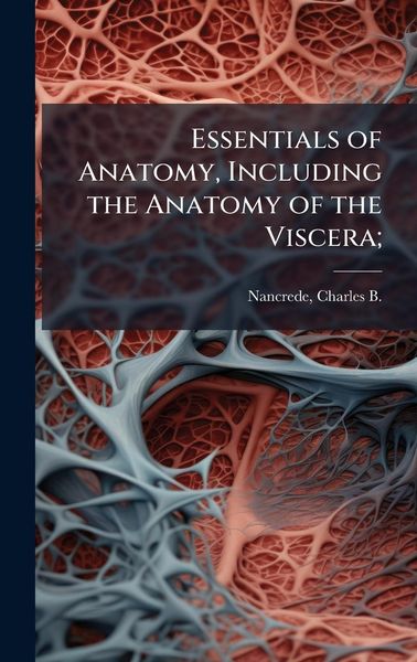 Produktbild: Essentials of Anatomy, Including the Anatomy of the Viscera;