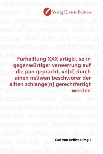 Produktbild: F&uuml;rhalltung XXX artigkl, so in gegenw&uuml;rtiger verwerrung auf die pan gepracht, vn[d] durch ainen ne&uuml;wen beschw&ouml;rer der allten schlange[n] gerechtfertig
