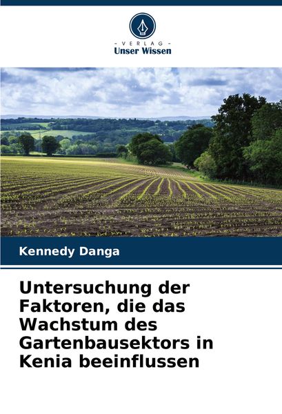 Produktbild: Untersuchung der Faktoren, die das Wachstum des Gartenbausektors in Kenia beeinflussen