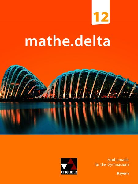 Produktbild: mathe.delta &ndash; Bayern Sek II / mathe.delta Bayern 12
