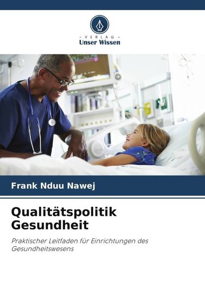 Qualitätspolitik Gesundheit, Taschenbuch von Frank Nduu Nawej, Verlag Unser Wissen, 9786206035787