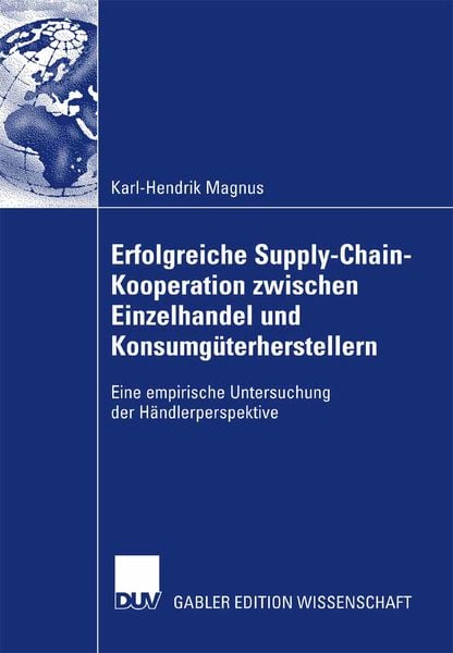 Erfolgreiche Supply-Chain-Kooperation zwischen Einzelhandel und Konsumgüterherstellern, Taschenbuch von Karl-Hendrik Magnus, Deutscher