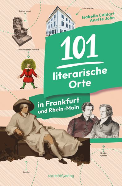 101 literarische Orte in Frankfurt und Rhein-Main, Paperback von Isabella Caldart,Anette John, Societäts-Verlag, 978-3-95542-439-8