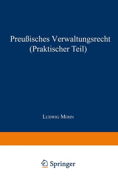 Preußisches Verwaltungsrecht (Praktischer Teil), Taschenbuch von Ludwig Mohn, Springer Berlin, 9783642525643