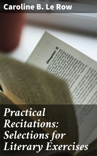 Produktbild: Practical Recitations: Selections for Literary Exercises
