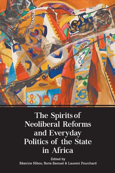 Produktbild: The Spirits of Neoliberal Reforms and Everyday Politics of the State in Africa