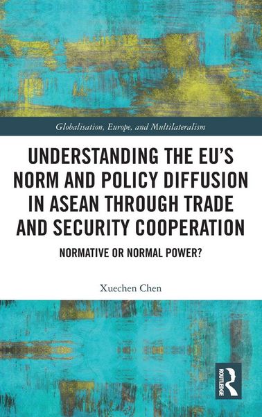 Produktbild: Understanding the EU's Norm and Policy Diffusion in ASEAN through Trade and Security Cooperation