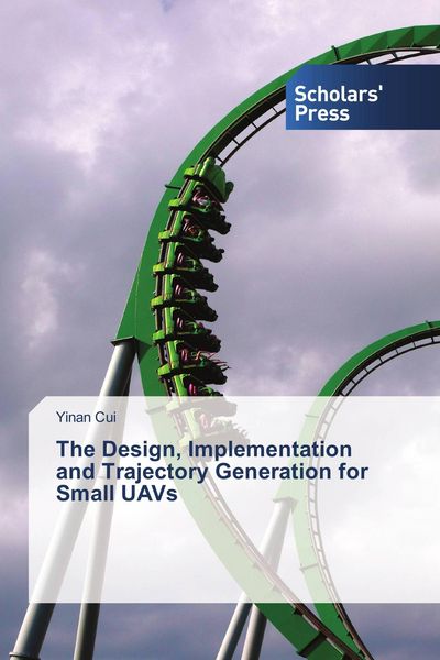 Produktbild: The Design, Implementation and Trajectory Generation for Small UAVs