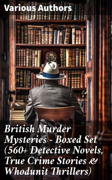 Produktbild: British Murder Mysteries - Boxed Set (560+ Detective Novels, True Crime Stories & Whodunit Thrillers)