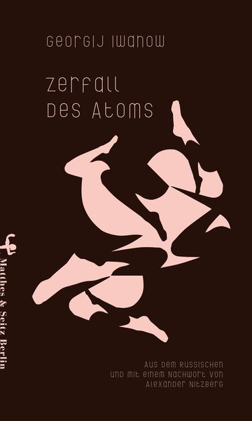 Zerfall des Atoms, Gebundene Ausgabe von Georgij Iwanow, Matthes & Seitz, 9783957573292