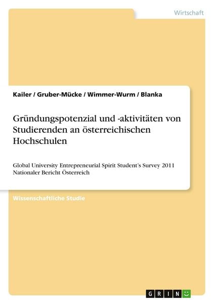 Gründungspotenzial und -aktivitäten von Studierenden an österreichischen Hochschulen, Taschenbuch von Kailer , Gruber-Mücke , Wimmer-Wurm , Blanka,