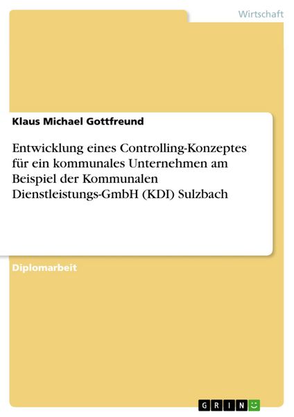 Produktbild: Entwicklung eines Controlling-Konzeptes f&uuml;r ein kommunales Unternehmen am Beispiel der Kommunalen Dienstleistungs-GmbH (KDI) Sulzbach