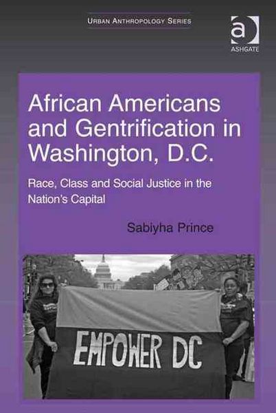 Produktbild: African Americans and Gentrification in Washington, D.C: Race, Class and Social Justice in the Nation's Capital. Sabiyha Prince