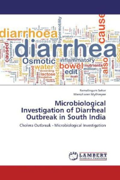 Sekar, R: Microbiological Investigation of Diarrheal Outbrea, Taschenbuch von Manoharan Mythreyee , Ramalingam Sekar, LAP LAMBERT Academic Publishing,