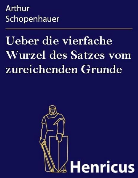 Produktbild: Ueber die vierfache Wurzel des Satzes vom zureichenden Grunde