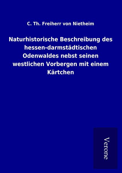 Produktbild: Naturhistorische Beschreibung des hessen-darmst&auml;dtischen Odenwaldes nebst seinen westlichen Vorbergen mit einem K&auml;rtchen