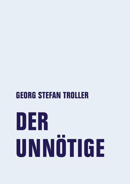 Der Unnötige, Gebundene Ausgabe von Georg Stefan Troller, Verbrecher, 978-3-95732-537-2