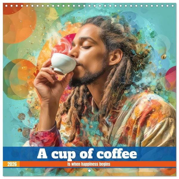 Produktbild: A cup of coffee - Is when happiness begins (Wall Calendar 2026 12 &times; 12 Inch) CALVENDO 12 Month Wall Calendar