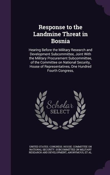 Produktbild: Response to the Landmine Threat in Bosnia: Hearing Before the Military Research and Development Subcommittee, Joint With the Military Procurement Subc