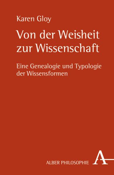 Von der Weisheit zur Wissenschaft, Taschenbuch von Karen Gloy, Verlag Karl Alber, 9783495482605