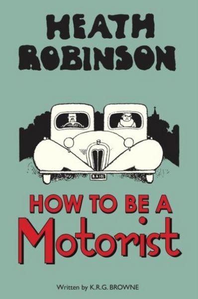 Produktbild: Heath Robinson: How to be a Motorist