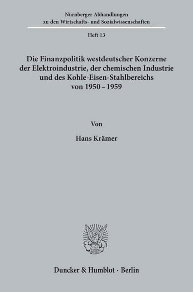 Produktbild: Die Finanzpolitik westdeutscher Konzerne der Elektroindustrie, der chemischen Industrie und des Kohle-Eisen-Stahlbereichs von 1950 - 1959.