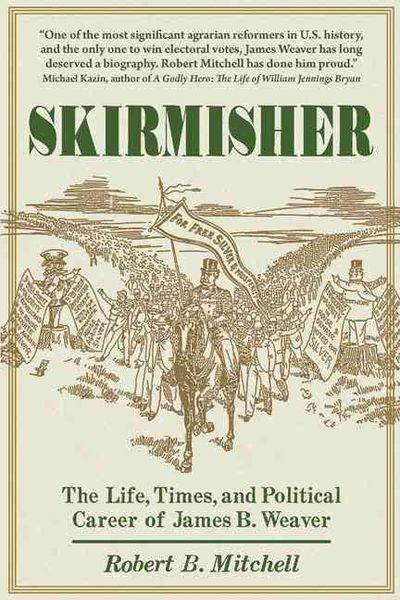 Produktbild: Skirmisher: The Life, Times, and Political Career of James B. Weaver