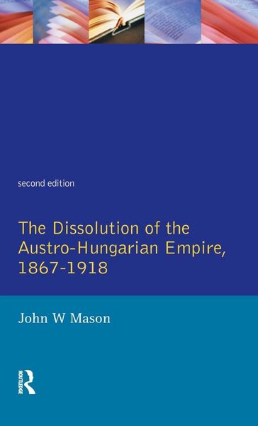 Produktbild: The Dissolution of the Austro-Hungarian Empire, 1867-1918