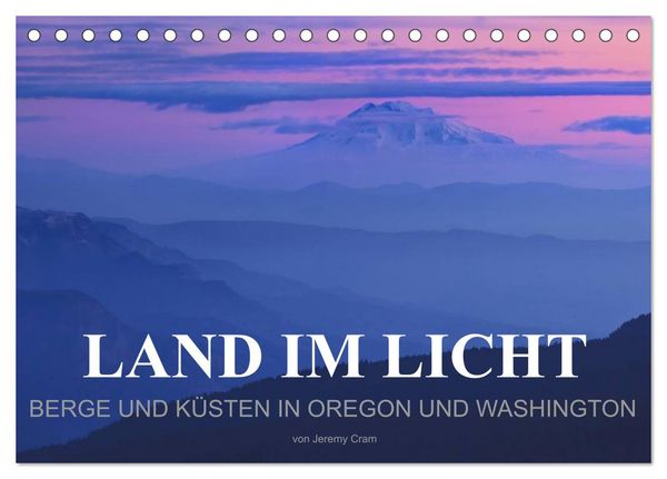 Land im Licht - Berge und Küsten in Oregon und Washington - von Jeremy Cram (Tischkalender 2026 DIN A5 quer), CALVENDO Monatskalender
