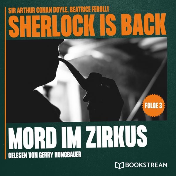 Mord im Zirkus (Sherlock is Back, Folge 5) - Arthur Conan Doyle , Beatrice Ferolli, Audio, 9783711942807