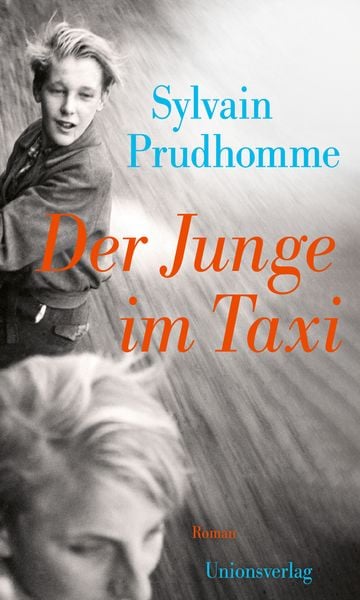 Der Junge im Taxi, Gebundene Ausgabe von Sylvain Prudhomme, Unionsverlag, 9783293006324
