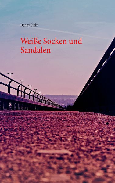 Weiße Socken und Sandalen, Taschenbuch von Denny Stolz, BoD – Books on Demand, 9783735751522