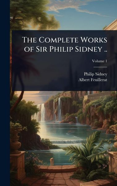 Produktbild: The Complete Works of Sir Philip Sidney ..