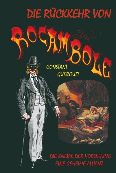 Produktbild: Die R&uuml;ckkehr von Rocambole. Band 1: Die Kneipe der Vorsehung. Eine geheime Allianz. Deutsche Erst&uuml;bersetzung von Peter Richter