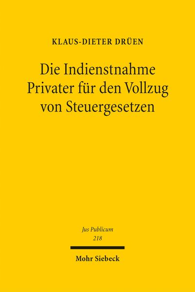 Produktbild: Die Indienstnahme Privater f&uuml;r den Vollzug von Steuergesetzen