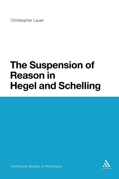 Produktbild: The Suspension of Reason in Hegel and Schelling