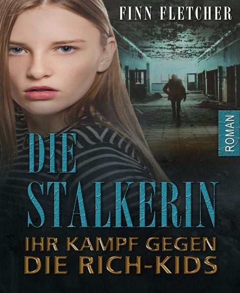 Produktbild: Die Stalkerin - ihr Kampf gegen die Rich-Kids