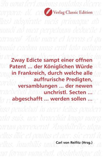 Produktbild: Zway Edicte sampt einer offnen Patent ... der K&ouml;niglichen W&uuml;rde in Frankreich, durch welche alle auffrurische Predigten, versamblungen ... der newen u